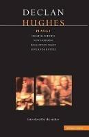 Hughes Plays:1: Digging for Fire; New Morning; Halloween Night; Love and a Bottle - Declan Hughes - cover