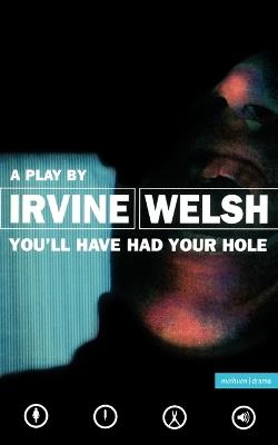 You'll Have Had Your Hole - Irvine Welsh - cover