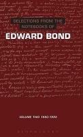 Selections from the Notebooks Of Edward Bond: Volume 2 1980-1995 - Edward Bond - cover