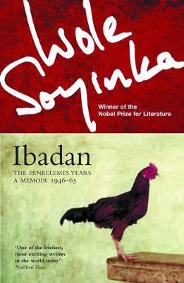 Ibadan: The Penkelemes Years – A Memoir, 1945–67 - Wole Soyinda - cover