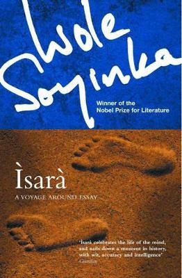 Isara: A Voyage Around Essay - Wole Soyinda - cover