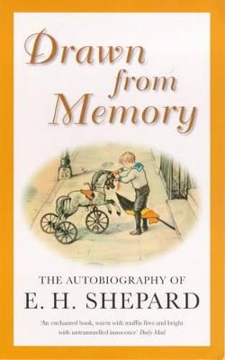 Drawn from Memory: The Autobiography of E.H.Shepard - E. H. Shepard - cover
