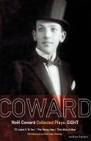 Coward Plays: 8: I'll Leave it to You; The Young Idea; This Was a Man - Noël Coward - cover