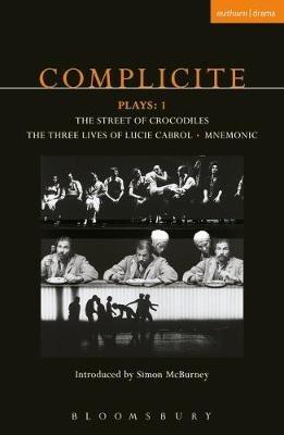 Complicite Plays: 1: Street of Crocodiles; Mnemonic; The Three Lives of Lucie Cabrol - Complicité - cover