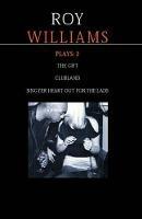 Williams Plays: 2: Sing Yer Heart Out for the Lads; Clubland; The Gift - Roy Williams - cover