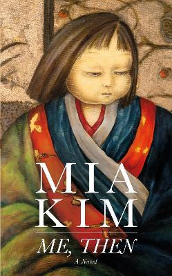 Me, Then: A Novel - Mia Kim - cover