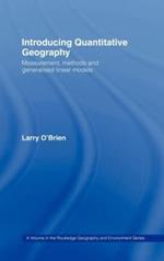 Introducing Quantitative Geography: Measurement, Methods and Generalised Linear Models