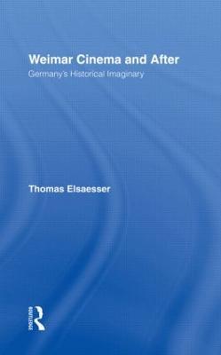 Weimar Cinema and After: Germany's Historical Imaginary - Thomas Elsaesser - cover