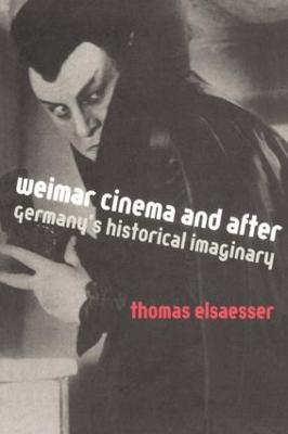 Weimar Cinema and After: Germany's Historical Imaginary - Thomas Elsaesser - cover