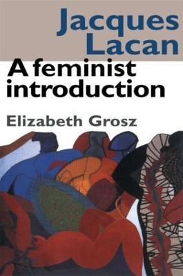Jacques Lacan: A Feminist Introduction - Elizabeth Grosz - cover