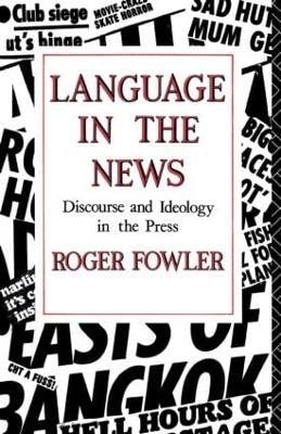 Language in the News: Discourse and Ideology in the Press - Roger Fowler - cover