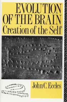 Evolution of the Brain: Creation of the Self - John C. Eccles - cover