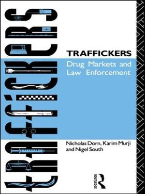 Traffickers: Drug Markets and Law Enforcement - Nicholas Dorn,Karim Murji,Nigel South - cover