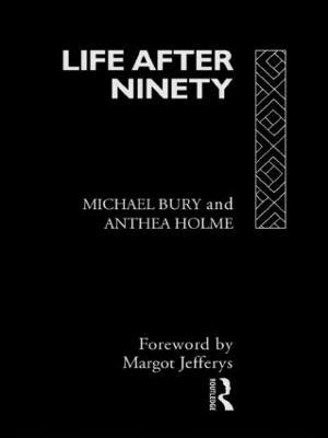 Life After Ninety - Michael Bury,Anthea Holme - cover