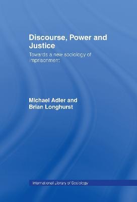 Discourse Power and Justice - Michael Adler,Brian Longhurst - cover