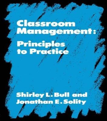 Classroom Management: Principles to Practice - Shirley Bull,Phillip Feldman,Jonathan Solity - cover