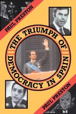 The Triumph of Democracy in Spain - Paul Preston - cover