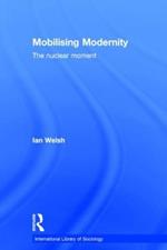 Mobilising Modernity: The Nuclear Moment