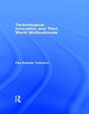 Technological Innovation and Third World Multinationals - Paz Estrella Tolentino - cover