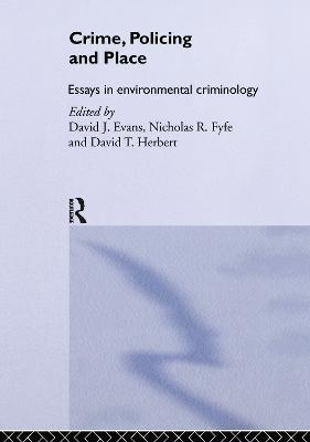 Crime, Policing and Place: Essays in Environmental Criminology - cover