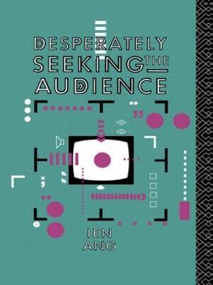 Desperately Seeking the Audience - Ien Ang - cover