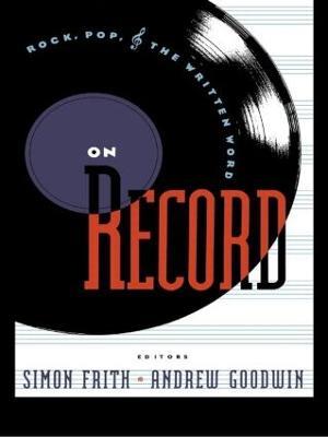 On Record: Rock, Pop and the Written Word - Simon Frith,Andrew Goodwin - cover
