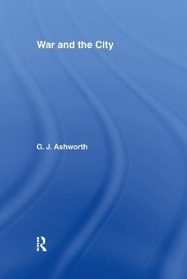 War and the City - Gregory J. Ashworth - cover