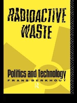 Radioactive Waste: Politics and Technology - Frans Berkhout - cover