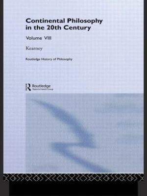 Routledge History of Philosophy Volume VIII: Twentieth Century Continental Philosophy - Richard Kearney - cover