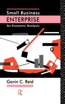 Small Business Enterprise: An Economic Analysis - Gavin Reid - cover