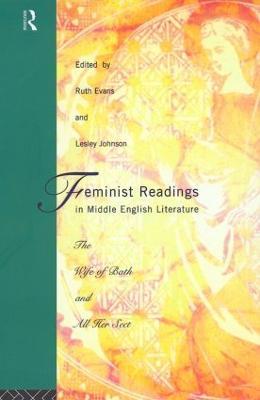 Feminist Readings in Middle English Literature: The Wife of Bath and All Her Sect - cover