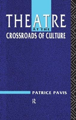 Theatre at the Crossroads of Culture - Patrice Pavis - cover