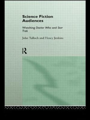 Science Fiction Audiences: Watching Star Trek and Doctor Who - Henry Jenkins,John Tulloch - cover