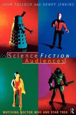 Science Fiction Audiences: Watching Star Trek and Doctor Who - Henry Jenkins,John Tulloch - cover