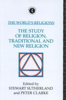 The World's Religions: The Study of Religion, Traditional and New Religion - cover