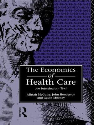 Economics of Health Care - John Henderson,Alastair Mcguire,Gavin Mooney - cover