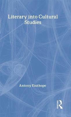 Literary into Cultural Studies - Antony Easthope - cover