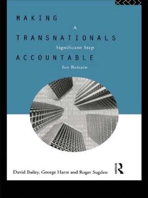 Making Transnationals Accountable: A Significant Step for Britain - David Bailey,George Harte,Roger Sugden - cover