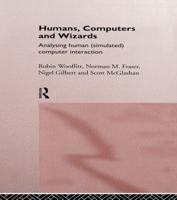 Humans, Computers and Wizards: Human (Simulated) Computer Interaction - Norman Fraser,Nigel Gilbert,Scott McGlashan - cover