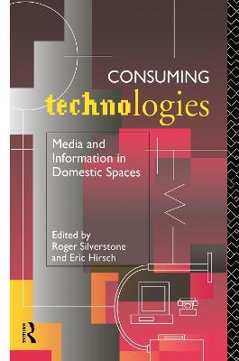 Consuming Technologies: Media and Information in Domestic Spaces - cover