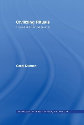 Civilizing Rituals: Inside Public Art Museums - Carol Duncan - cover