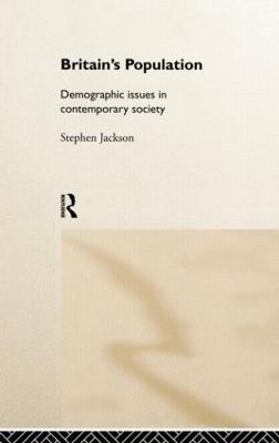 Britain's Population: Demographic Issues in Contemporary Society - Steven Jackson - cover
