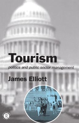 Tourism: Politics and Public Sector Management - James Elliott - cover