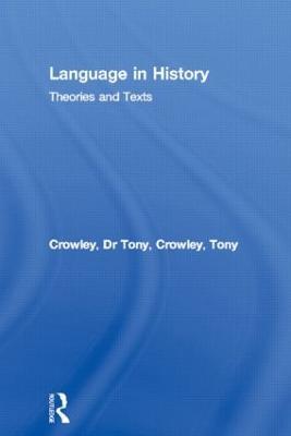 Language in History: Theories and Texts - Tony Crowley,Tony Crowley - cover