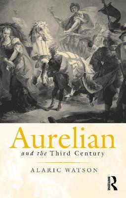 Aurelian and the Third Century - Alaric Watson - cover