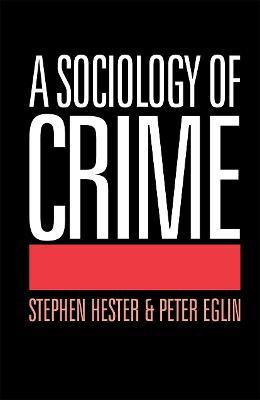 A Sociology of Crime - Peter Eglin,Stephen Hester - cover