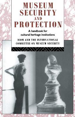 Museum Security and Protection: A Handbook for Cultural Heritage Institutions - cover