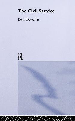 The Civil Service - Keith Dowding - cover