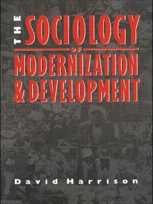 The Sociology of Modernization and Development - David Harrison - cover