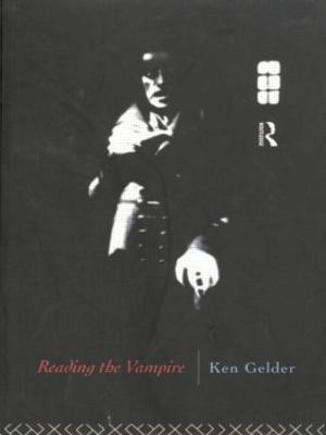 Reading the Vampire - Ken Gelder - cover
